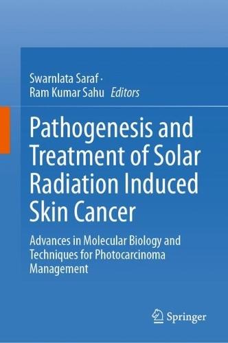 Pathogenesis and Treatment of Solar Radiation Induced Skin Cancer: Advances in Molecular Biology and Techniques for Photocarcinoma Management