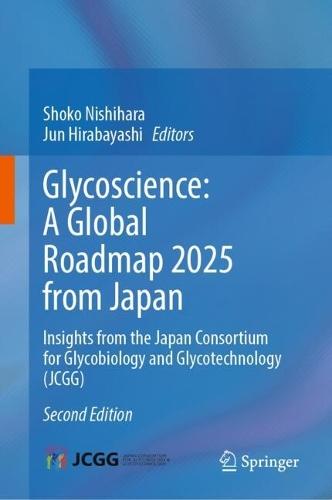 Glycoscience: A Global Roadmap 2025 from Japan: Insights from the Japan Consortium for Glycobiology and Glycotechnology (JCGG)