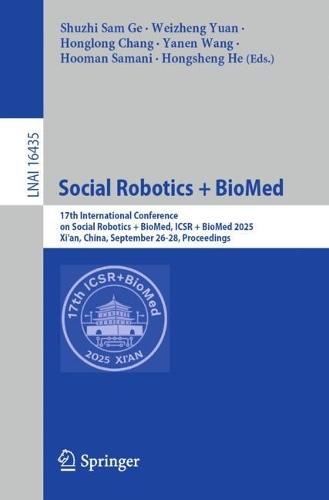 Social Robotics + BioMed: 17th International Conference on Social Robotics + BioMed, ICSR + BioMed 2025, Xi'an, China, September 26-28, Proceedings