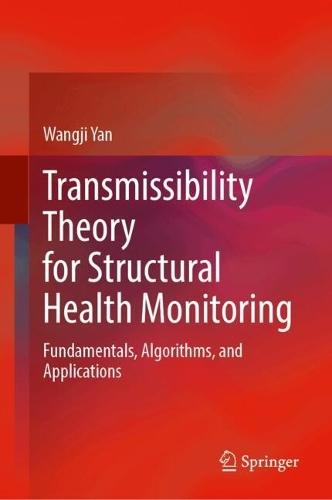 Transmissibility Theory for Structural Health Monitoring: Fundamentals, Algorithms, and Applications