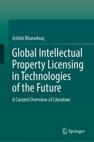 Global Intellectual Property Licensing in Technologies of the Future: A Curated Overview of Literature