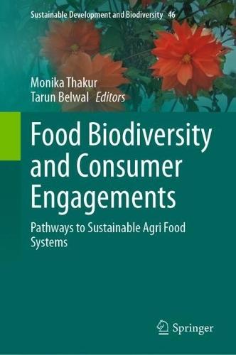 Food Biodiversity and Consumer Engagements: Pathways to Sustainable Agri Food Systems