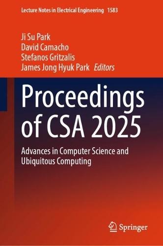 Proceedings of CSA 2025: Advances in Computer Science and Ubiquitous Computing