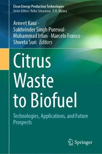 Citrus Waste to Biofuel: Technologies, Applications, and Future Prospects