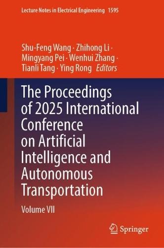 The Proceedings of 2025 International Conference on Artificial Intelligence and Autonomous Transportation: Volume VII