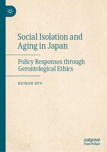 Social Isolation and Aging in Japan: Policy Responses through Gerontological Ethics