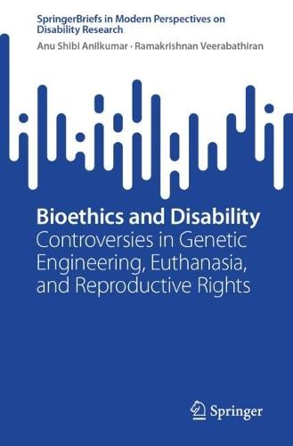 Bioethics and Disability: Controversies in Genetic Engineering, Euthanasia, and Reproductive Rights
