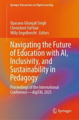 Navigating the Future of Education with AI, Inclusivity, and Sustainability in Pedagogy: Proceedings of the International Conference—digiTAL 2025