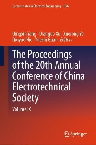 The Proceedings of the 20th Annual Conference of China Electrotechnical Society: Volume IX