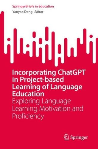 Incorporating ChatGPT in Project-Based Learning of Language Education: Exploring Language Learning Motivation and Proficiency
