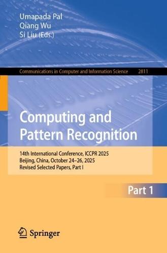 Computing and Pattern Recognition: 14th International Conference, ICCPR 2025, Beijing, China, October 24–26, 2025, Revised Selected Papers, Part I