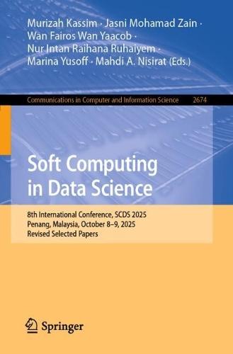 Soft Computing in Data Science: 8th International Conference, SCDS 2025, Penang, Malaysia, October 8-9, 2025, Revised Selected Papers