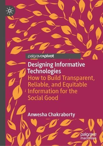 Designing Informative Technologies: How to Build Transparent, Reliable, and Equitable Information for the Social Good