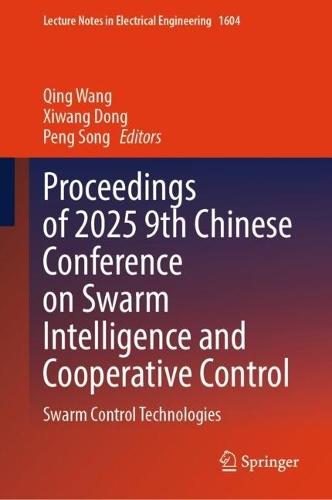 Proceedings of 2025 9th Chinese Conference on Swarm Intelligence and Cooperative Control: Swarm Control Technologies