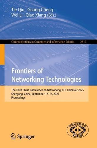 Frontiers of Networking Technologies: The Third China Conference on Networking, CCF ChinaNet 2025, Shenyang, China, September 12-14, 2025, Proceedings