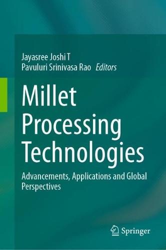 Millet Processing Technologies: Advancements, Applications and Global Perspectives