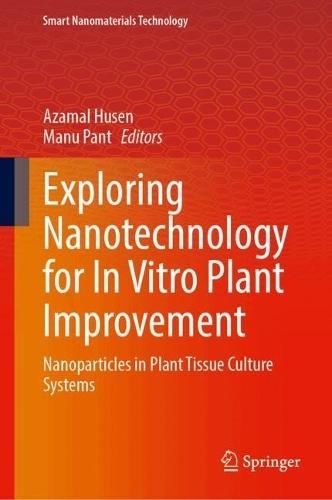 Exploring Nanotechnology for In Vitro Plant Improvement: Nanoparticles in Plant Tissue Culture Systems