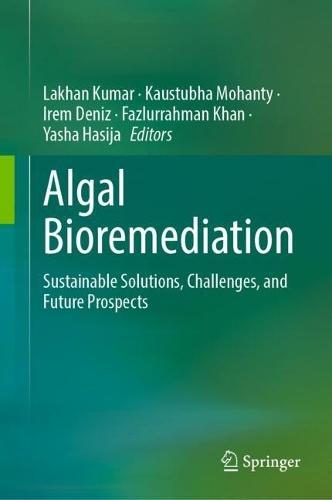 Algal Bioremediation: Sustainable Solutions, Challenges, and Future Prospects