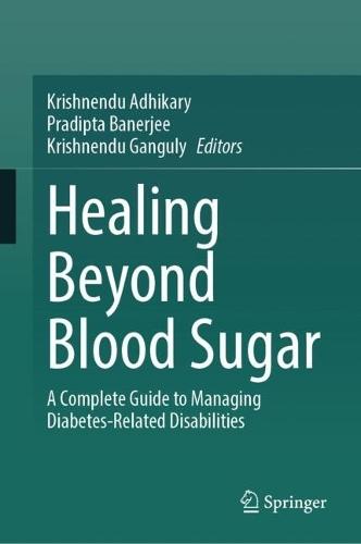 Healing Beyond Blood Sugar: A Complete Guide to Managing Diabetes-Related Disabilities