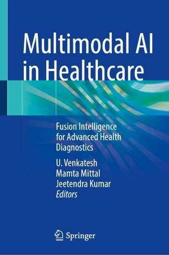 Multimodal AI in Healthcare: Fusion Intelligence for Advanced Health Diagnostics
