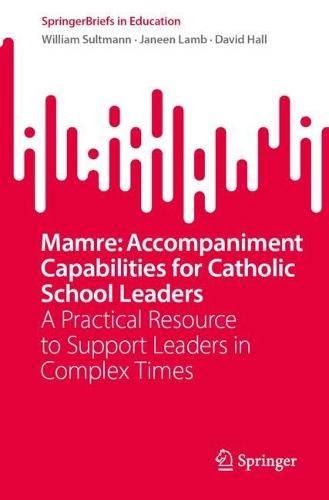 Mamre: Accompaniment Capabilities for Catholic School Leaders: A Practical Resource to Support Leaders in Complex Times