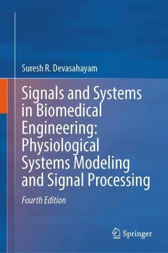 Signals and Systems in Biomedical Engineering: Physiological Systems Modeling and Signal Processing