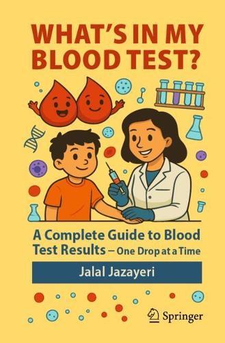 What's in My Blood Test?: A Complete Guide to Blood Test Results - One Drop at a Time