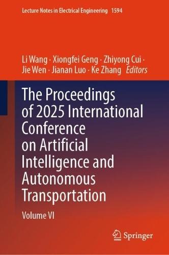 The Proceedings of 2025 International Conference on Artificial Intelligence and Autonomous Transportation: Volume VI