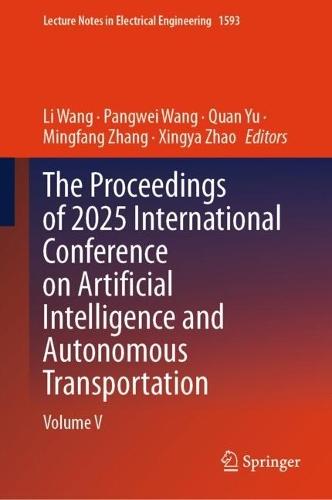 The Proceedings of 2025 International Conference on Artificial Intelligence and Autonomous Transportation: Volume V