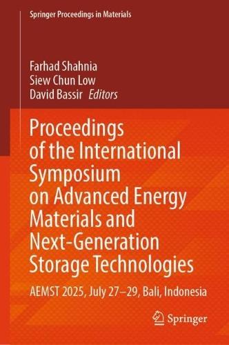 Proceedings of the International Symposium on Advanced Energy Materials and Next-Generation Storage Technologies: AEMST 2025, July 27-29, Bali, Indonesia