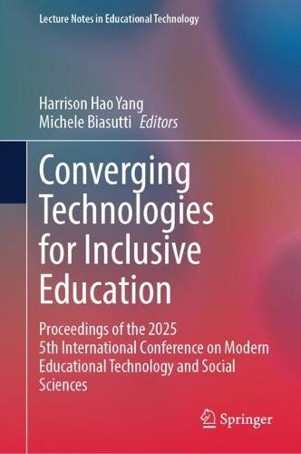 Converging Technologies for Inclusive Education: Proceedings of the 2025 5th International Conference on Modern Educational Technology and Social Sciences