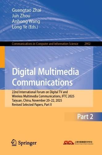 Digital Multimedia Communications: 22nd International Forum on Digital TV and Wireless Multimedia Communications, IFTC 2025, Taiyuan, China, November 20–22, 2025, Revised Selected Papers, Part II