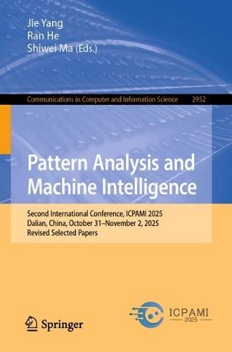 Pattern Analysis and Machine Intelligence: Second International Conference, ICPAMI 2025, Dalian, China, October 31 - November 2, 2025, Revised Selected Papers