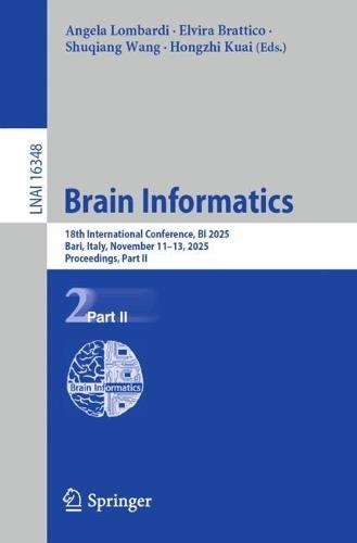 Brain Informatics: 18th International Conference, BI 2025, Bari, Italy, November 11–13, 2025, Proceedings, Part II