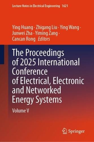 The Proceedings of 2025 International Conference of Electrical, Electronic and Networked Energy Systems: Volume V