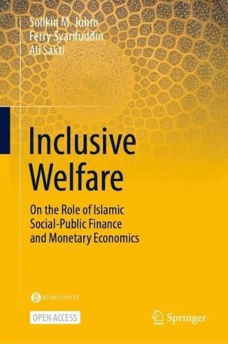 Inclusive Welfare: On the Role of Islamic Social-Public Finance and Monetary Economics