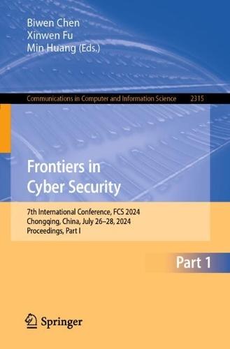 Frontiers in Cyber Security: 7th International Conference, FCS 2024, Chongqing, China, July 26–28, 2024, Proceedings, Part I