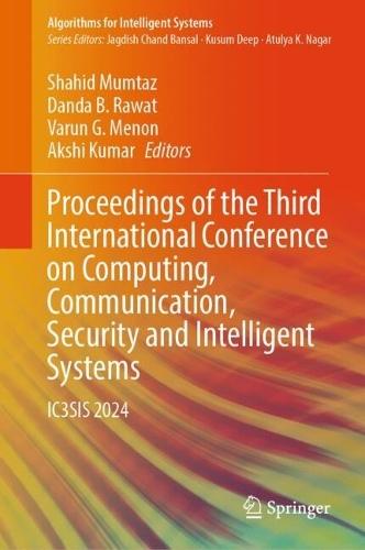 Proceedings of the Third International Conference on Computing, Communication, Security and Intelligent Systems: IC3SIS 2024