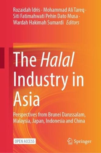 The Halal Industry in Asia: Perspectives from Brunei Darussalam, Malaysia, Japan, Indonesia and China