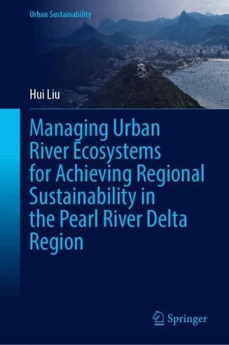Managing Urban River Ecosystems for Achieving Regional Sustainability in the Pearl River Delta Region