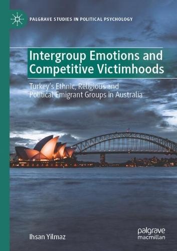 Intergroup Emotions and Competitive Victimhoods: Turkey’s Ethnic, Religious and Political Emigrant Groups in Australia