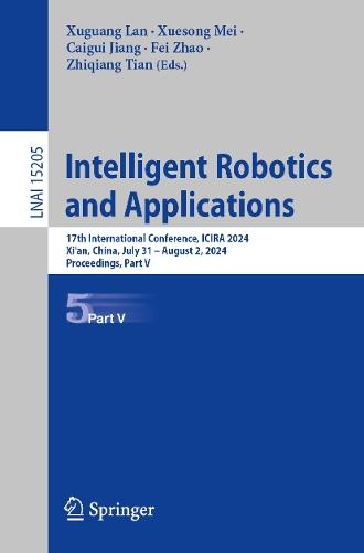 Intelligent Robotics and Applications: 17th International Conference, ICIRA 2024, Xi'an, China, July 31 – August 2, 2024, Proceedings, Part V