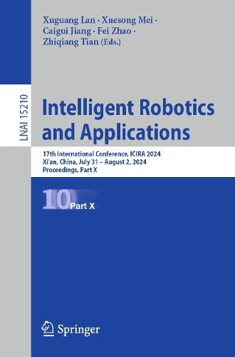 Intelligent Robotics and Applications: 17th International Conference, ICIRA 2024, Xi'an, China, July 31–August 2, 2024, Proceedings, Part X