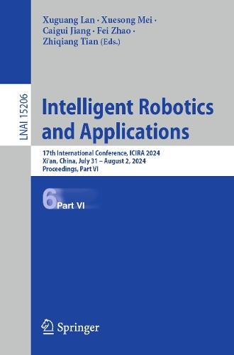 Intelligent Robotics and Applications: 17th International Conference, ICIRA 2024, Xi'an, China, July 31 – August 2, 2024, Proceedings, Part VI