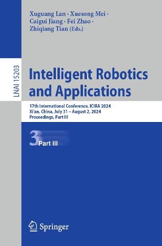 Intelligent Robotics and Applications: 17th International Conference, ICIRA 2024, Xi'an, China, July 31 – August 2, 2024, Proceedings, Part III