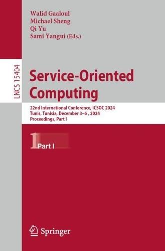 Service-Oriented Computing: 22nd International Conference, ICSOC 2024, Tunis, Tunisia, December 3–6, 2024, Proceedings, Part I