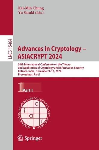 Advances in Cryptology – ASIACRYPT 2024: 30th International Conference on the Theory and Application of Cryptology and Information Security, Kolkata, India, December 9–13, 2024, Proceedings, Part I