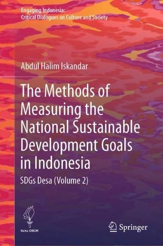 The Methods of Measuring the National Sustainable Development Goals in Indonesia: SDGs Desa (Volume 2)