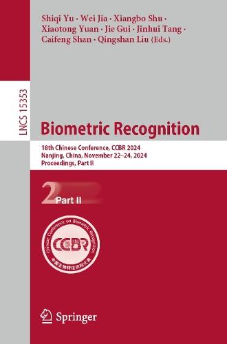 Biometric Recognition: 18th Chinese Conference, CCBR 2024, Nanjing, China, November 22–24, 2024, Proceedings, Part II
