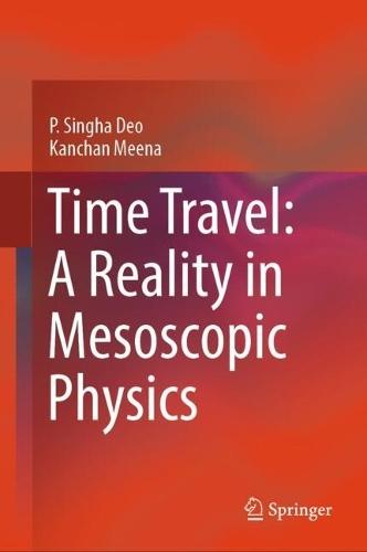 Time Travel: A Reality in Mesoscopic Physics